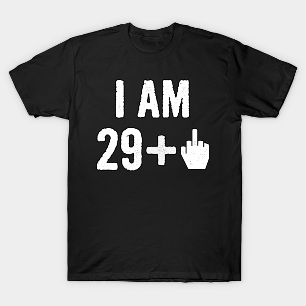 I Am 29 Plus 1 Middle Finger For 30 Year Old T-Shirt by divawaddle